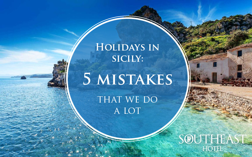 Mistakes that we do a lot when we plan holidays in Sicily